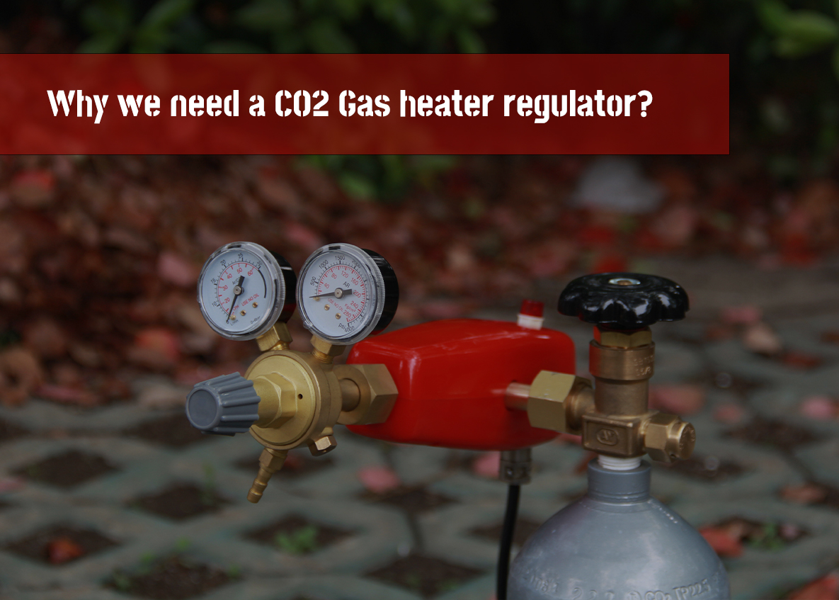 Why we need a CO2 Gas heater regulator?